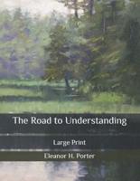 The Road to Understanding: Large Print