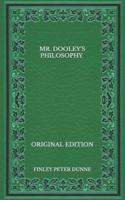 Mr. Dooley's Philosophy - Original Edition