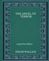 The Angel Of Terror - Large Print Edition