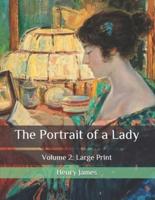 The Portrait of a Lady : Volume 2: Large Print