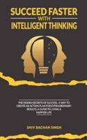 Succeed Faster With Intelligent Thinking