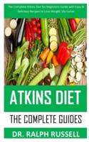 Atkins Diet the Complete Guides