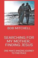 Searching for My Mother, Finding Jesus