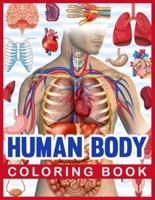 Human Body Coloring Book: Human Body Human Anatomy Coloring Book For Kids. Human Body Anatomy Coloring Book For Medical, High School Students. Great Gift For Boys & Girls. Children's Science Books.
