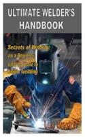 Ultimate Welder's Handbook