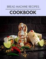 Bread Machine Recipes Cookbook