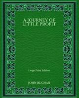 A Journey of Little Profit - Large Print Edition