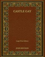 Castle Gay - Large Print Edition
