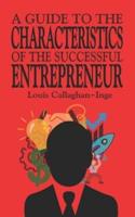 A Guide to the Characteristics of the Successful Entrepreneur