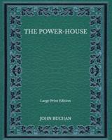The Power-House - Large Print Edition