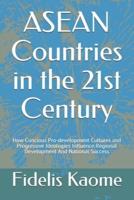 ASEAN Countries in the 21st Century: How Concious Pro-development Cultures and Progressive Ideologies Influence Regional Development And National Success