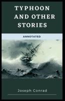 Typhoon and Other Stories [ANNOTATED]