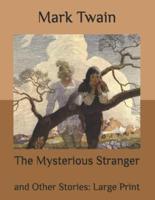 The Mysterious Stranger: and Other Stories: Large Print