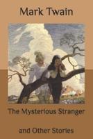 The Mysterious Stranger: and Other Stories