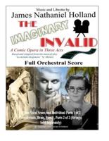 The Imaginary Invalid: A Comic Opera in Three Acts, Full Orchestral Score