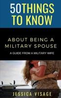 50 Things to Know About Being a Military