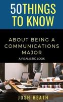 50 Things to Know About Being a Communications Major