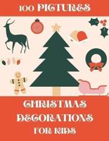 Christmas Decorations for Kids 100 Pictures: Crafts Workbook with Colorful Ornaments to CUT