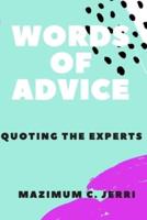 WORDS OF ADVICE: QUOTING THE EXPERTS