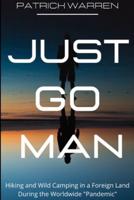 Just Go Man: Hiking and Wild Camping in a Foreign Land During the Worldwide "Pandemic"