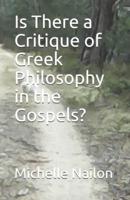 Is There a Critique of Greek Philosophy in the Gospels?