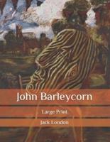 John Barleycorn : Large Print