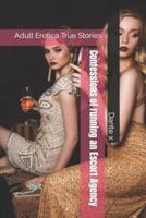 Confessions of running an Escort Agency: Adult Erotica True Stories