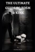 The Ultimate Guide to Bdsm & Kink