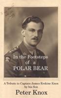 In the Footsteps of a POLAR BEAR: Tribute to Captain J E Knox