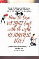 How to Lose Weight Fast With the Right Ketogenic Dieta. [] BONUS. 3 Workout]