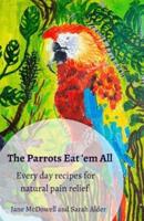 The Parrots Eat 'Em All
