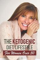 The Ketogenic Diet Lifestyle For Women Over 50