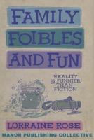 Family, Foibles, and Fun