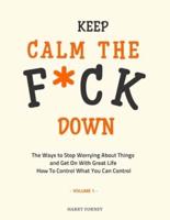 Keep Calm the F*ck Down