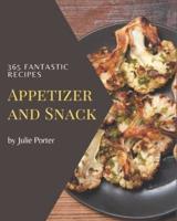 365 Fantastic Appetizer and Snack Recipes