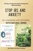 Stop Ibs and Anxiety by Cleansing and Detoxing With Natural Herbs