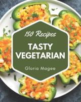 150 Tasty Vegetarian Recipes