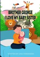 The Adventures of George's Life : I love my baby sister