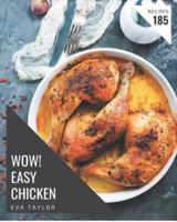 Wow! 185 Easy Chicken Recipes