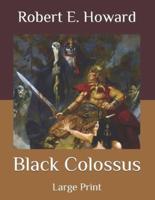 Black Colossus: Large Print
