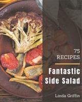 75 Fantastic Side Salad Recipes