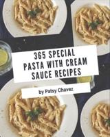 365 Special Pasta With Cream Sauce Recipes