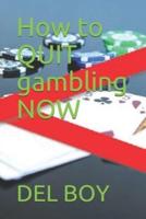 How to QUIT Gambling NOW