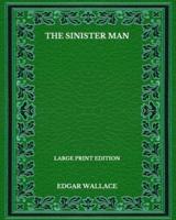 The Sinister Man - Large Print Edition