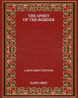 The Spirit Of The Border - Large Print Edition
