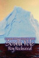 Under the Ocean to the South Pole Illustrated