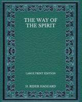 The Way of the Spirit - Large Print Edition