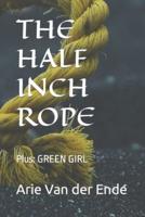 The Half Inch Rope