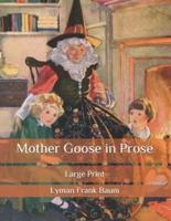 Mother Goose in Prose : Large Print