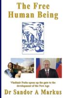 The Free Human Being: Vladimir Putin opens up the gate to the Development of the New Age